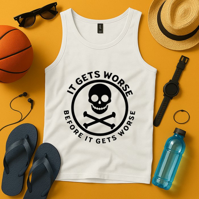 It Gets Worse Before It Gets Worse Tank Top