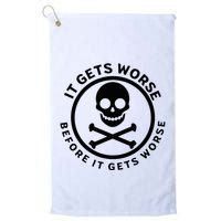 It Gets Worse Before It Gets Worse Golf Towel