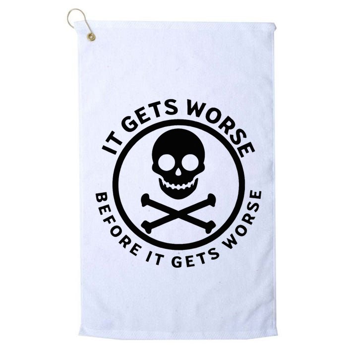 It Gets Worse Before It Gets Worse Golf Towel