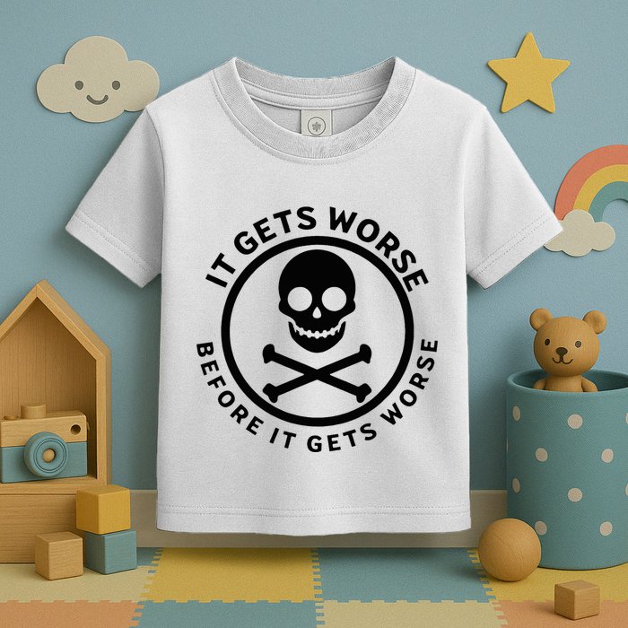 It Gets Worse Before It Gets Worse Toddler T-Shirt