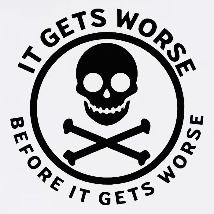 It Gets Worse Before It Gets Worse Toddler T-Shirt