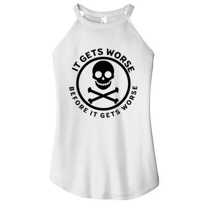 It Gets Worse Before It Gets Worse Women's Perfect Tri Rocker Tank