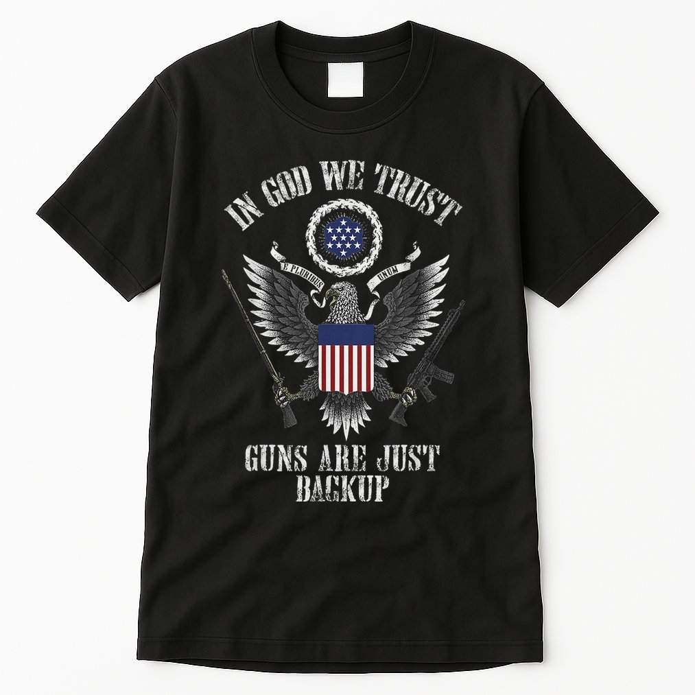 In God We Trust Guns Are Just Backup Tall T-Shirt