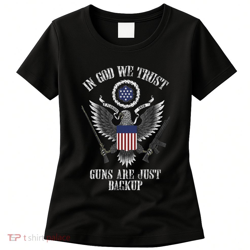 In God We Trust Guns Are Just Backup Womens T-Shirt