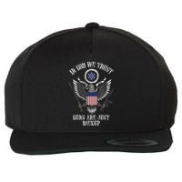 In God We Trust Guns Are Just Backup Wool Snapback Cap
