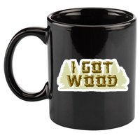 I Got Wood 11oz C Handle Ceramic Mug