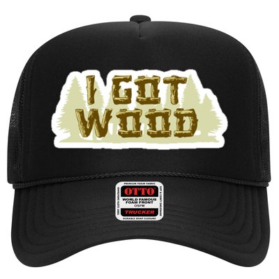 I Got Wood Trucker Hat