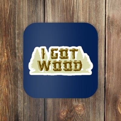 I Got Wood Coaster