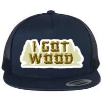 I Got Wood Flat Bill Trucker Hat