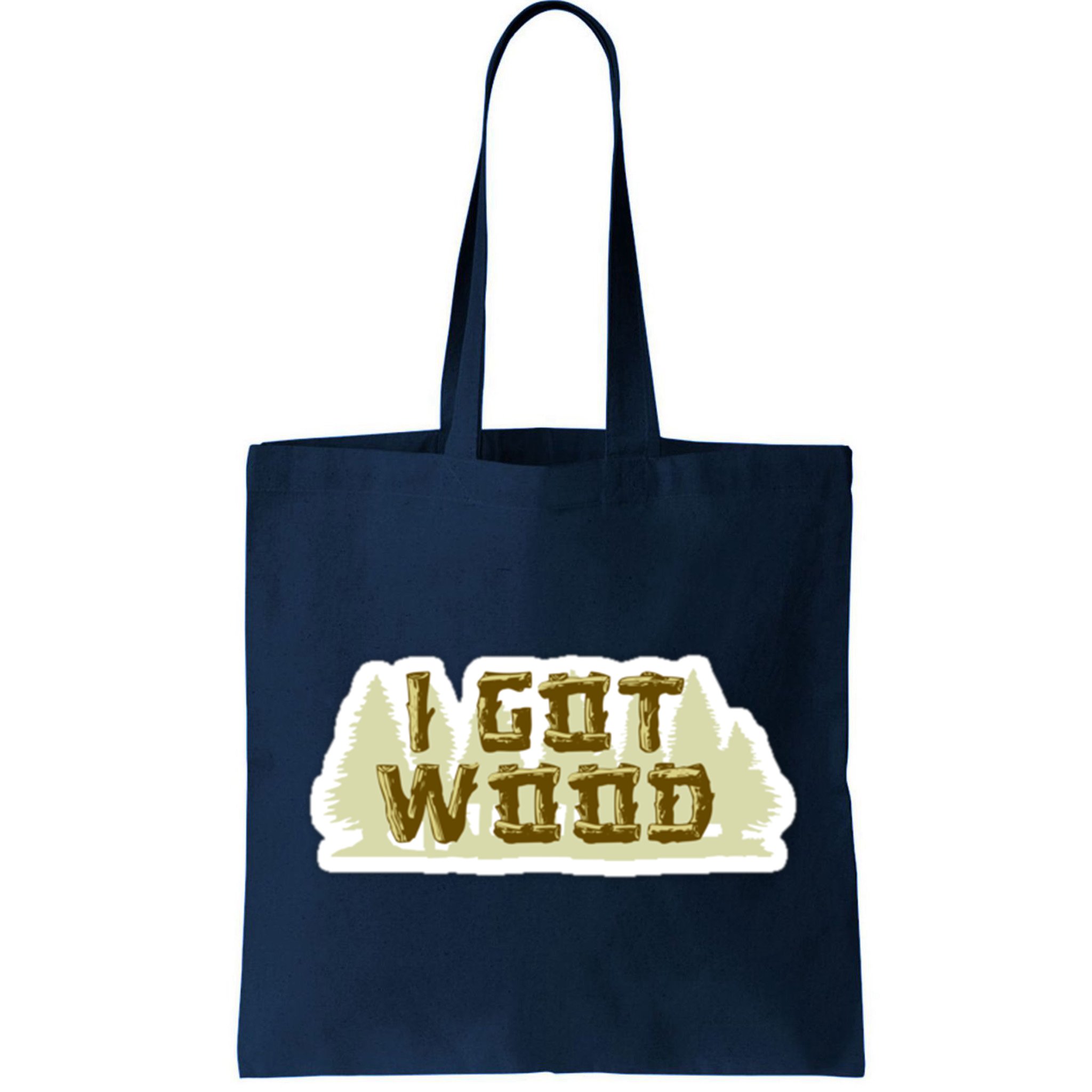 I Got Wood Bag