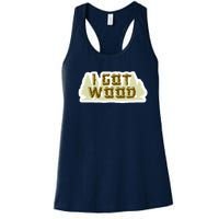 I Got Wood Women's Racerback Tank