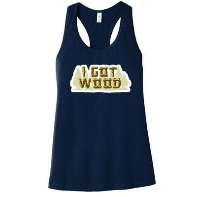 I Got Wood Women's Racerback Tank