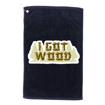 I Got Wood Golf Towel