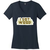 I Got Wood Women's V-Neck T-Shirt