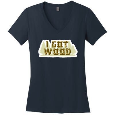 I Got Wood Women's V-Neck T-Shirt