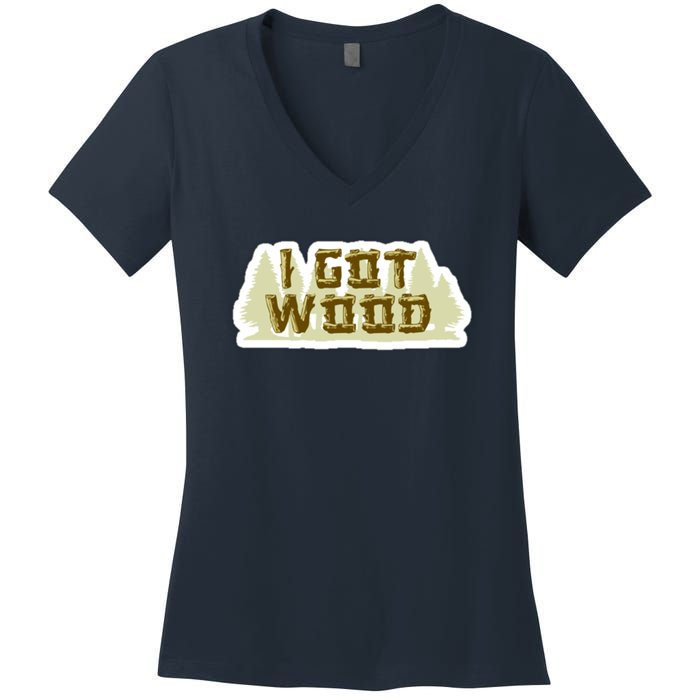 I Got Wood Women's V-Neck T-Shirt