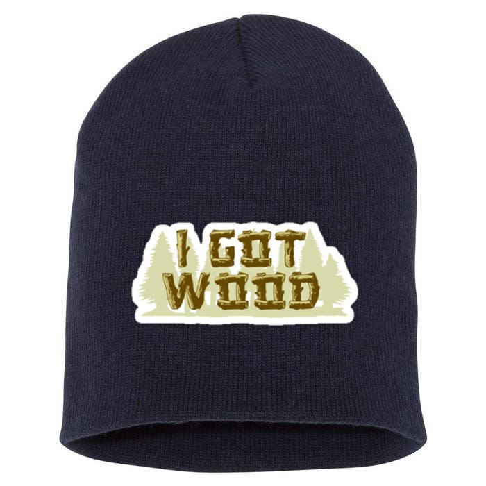 I Got Wood Short Acrylic Beanie