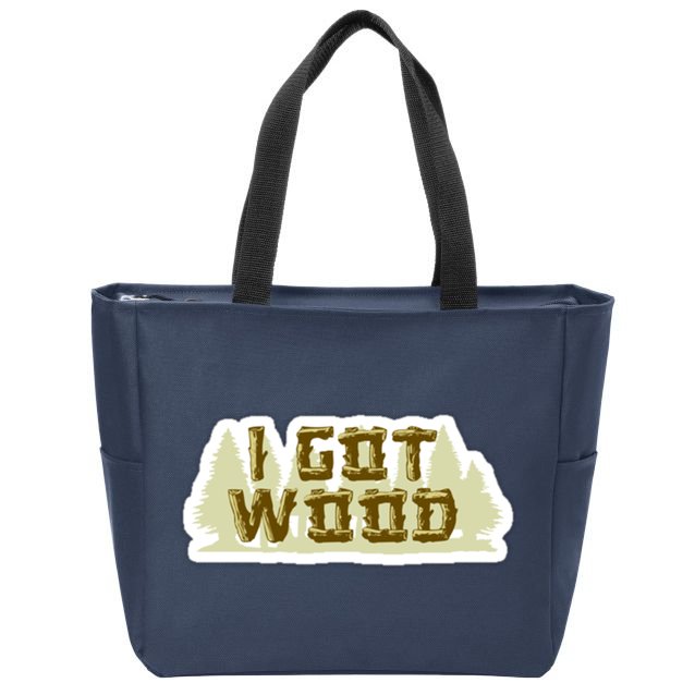 I Got Wood Zip Tote Bag