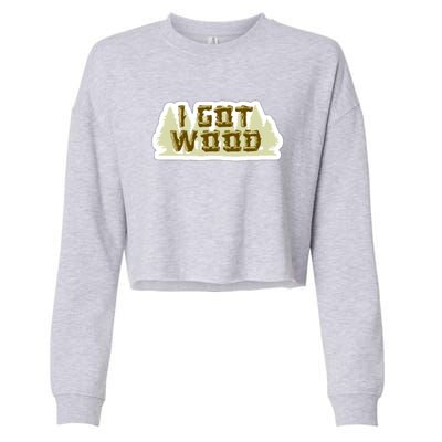 I Got Wood Cropped Pullover Crew