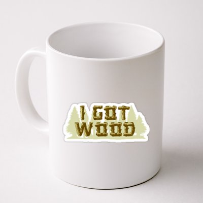 I Got Wood Coffee Mug