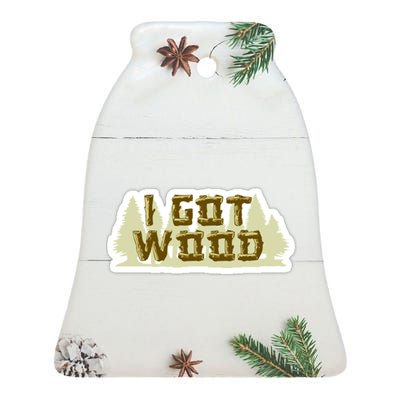 I Got Wood Ceramic Bell Ornament