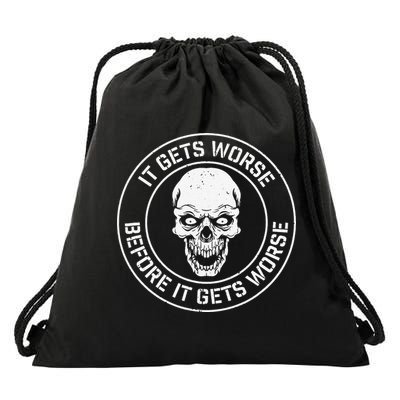 It Gets Worse Before It Gets Worse Prepper Survivalist Skull Drawstring Bag
