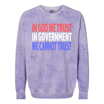 In God We Trust In Governt We Cannot Trust Gift Colorblast Crewneck Sweatshirt