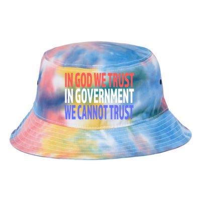 In God We Trust In Governt We Cannot Trust Gift Tie Dye Newport Bucket Hat