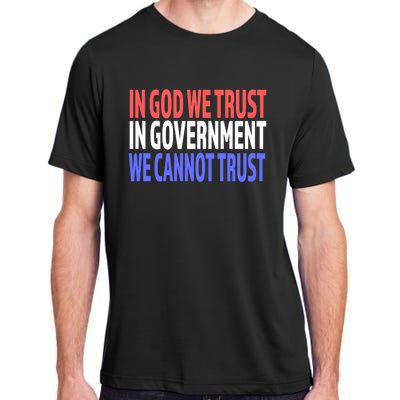 In God We Trust In Governt We Cannot Trust Gift Adult ChromaSoft Performance T-Shirt