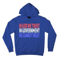 In God We Trust In Governt We Cannot Trust Gift Hoodie