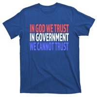 In God We Trust In Governt We Cannot Trust Gift T-Shirt