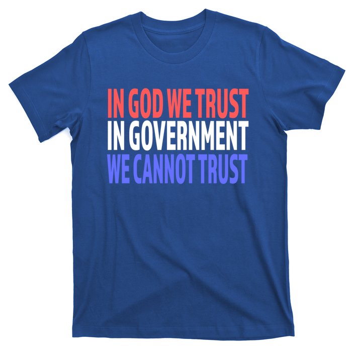 In God We Trust In Governt We Cannot Trust Gift T-Shirt