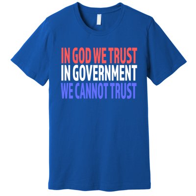 In God We Trust In Governt We Cannot Trust Gift Premium T-Shirt