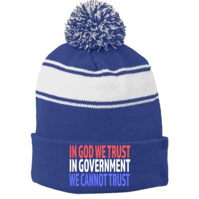 In God We Trust In Governt We Cannot Trust Gift Stripe Pom Pom Beanie