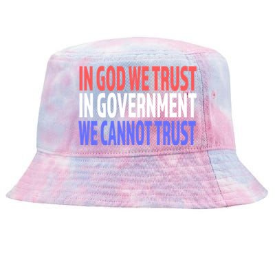 In God We Trust In Governt We Cannot Trust Gift Tie-Dyed Bucket Hat