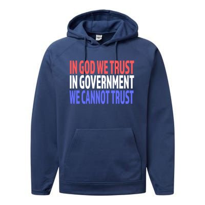 In God We Trust In Governt We Cannot Trust Gift Performance Fleece Hoodie