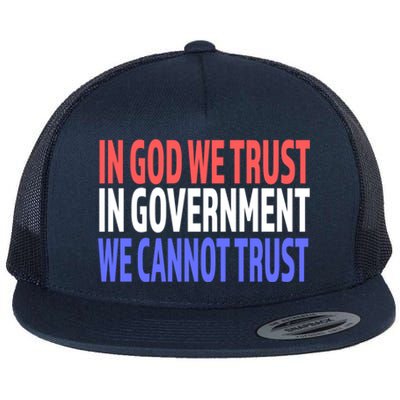 In God We Trust In Governt We Cannot Trust Gift Flat Bill Trucker Hat