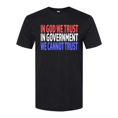 In God We Trust In Governt We Cannot Trust Gift Softstyle CVC T-Shirt