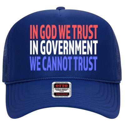 In God We Trust In Governt We Cannot Trust Gift High Crown Mesh Back Trucker Hat