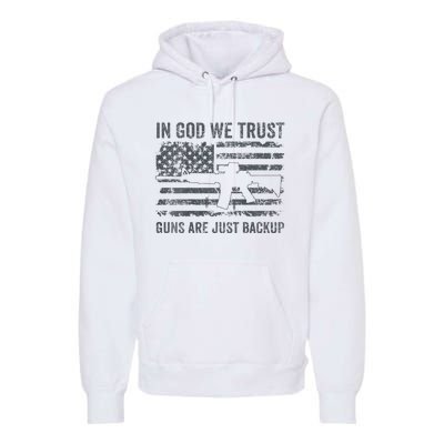 In God We Trust Guns Are Just A Backup Funny Gun Premium Hoodie