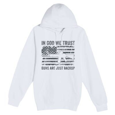 In God We Trust Guns Are Just A Backup Funny Gun Premium Pullover Hoodie