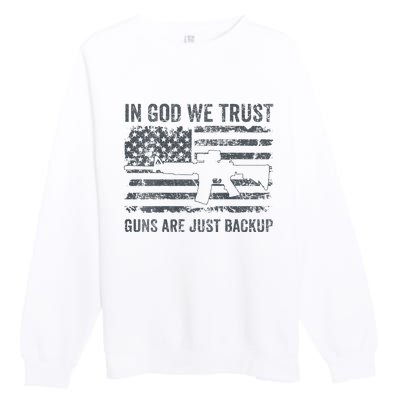 In God We Trust Guns Are Just A Backup Funny Gun Premium Crewneck Sweatshirt