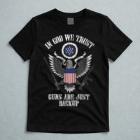 In God We Trust Guns Are Just Backup T-Shirt