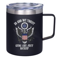 In God We Trust Guns Are Just Backup 12oz Stainless Steel Coffee Mug
