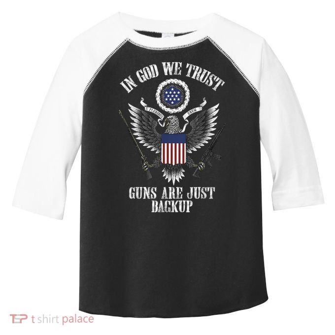 In God We Trust Guns Are Just Backup Toddler Fine Jersey T-Shirt