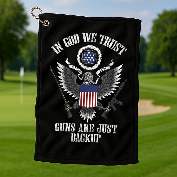 In God We Trust Guns Are Just Backup Golf Towel