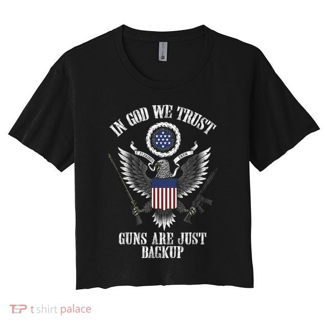 In God We Trust Guns Are Just Backup Crop Top