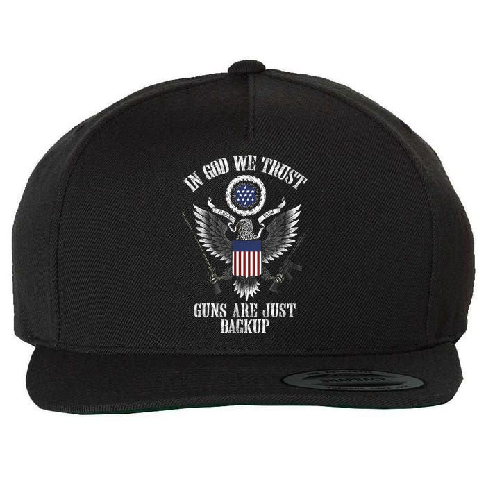 In God We Trust Guns Are Just Backup Wool Snapback Cap