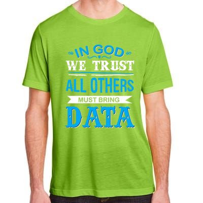 In God We Trust All Others Must Bring Data Meaningful Gift Tee Cool Gift Adult ChromaSoft Performance T-Shirt