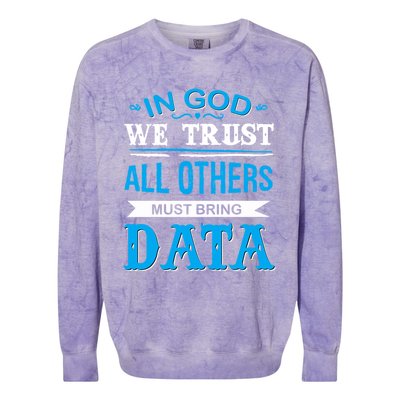 In God We Trust All Others Must Bring Data Meaningful Gift Tee Cool Gift Colorblast Crewneck Sweatshirt